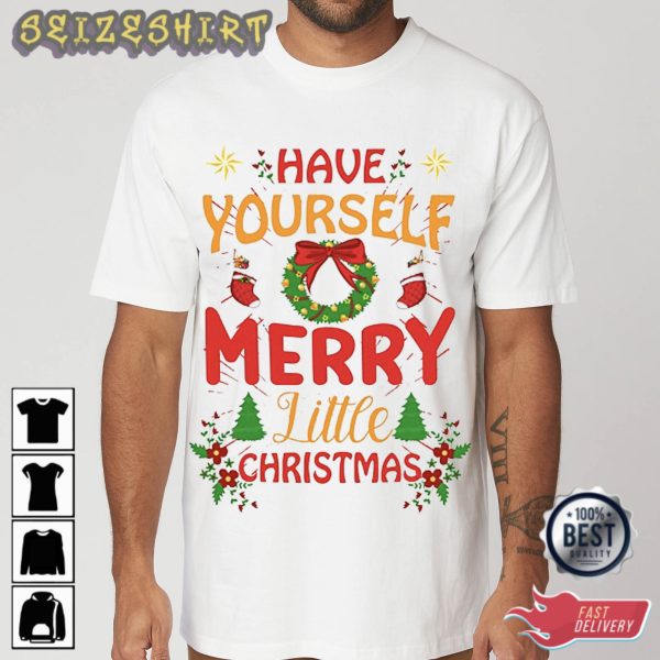 Have Yourself Merry Little Christmas T-Shirt