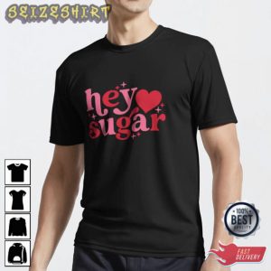 Hey Sugar Valentine Day Gift T-Shirt