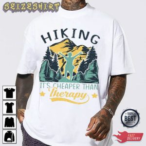 Hiking Its Cheaper Than Therapy T-Shirt