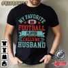 Husband Likes To Play Football T-Shirt