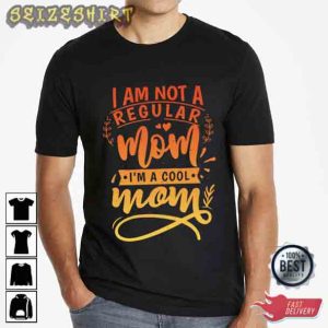 I Am Not A Rugular Unique Gift For Mom T-Shirt