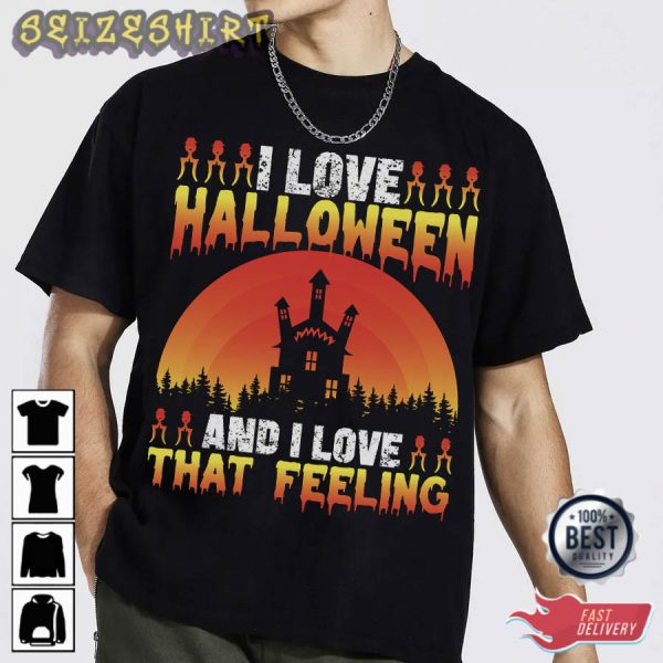 I Love Halloween And I Love That Felling T-Shirt