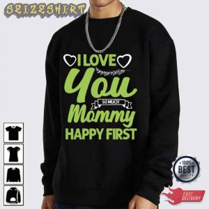 I Love Mommy Good Gift For Mom T-Shirt