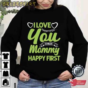 I Love Mommy Good Gift For Mom T-Shirt