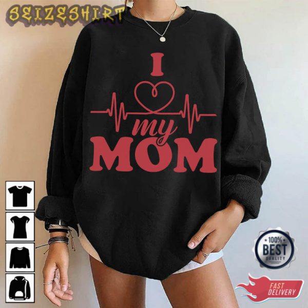 I Love My Mom Heartbeat Valentine’s Day T-Shirt