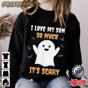 I Love My Son So Much It's Scary T-Shirt