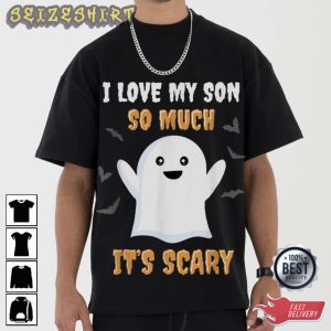 I Love My Son So Much It's Scary T-Shirt