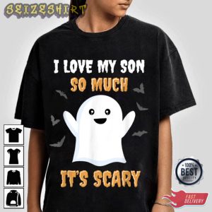 I Love My Son So Much It’s Scary T-Shirt
