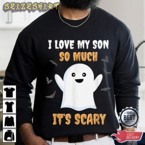 I Love My Son So Much It’s Scary T-Shirt