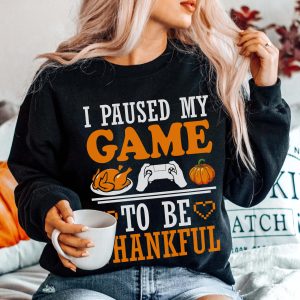 I Paused My Game To Be Thankfull Thanksgiving T-Shirt