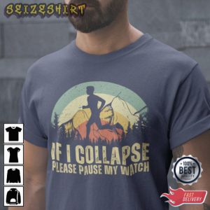 If I Collapse Please Pause My Watch Running Trail T-Shirt
