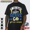 If You Want A Soft Serve Go Get Ice Cream Volleyball T-Shirt