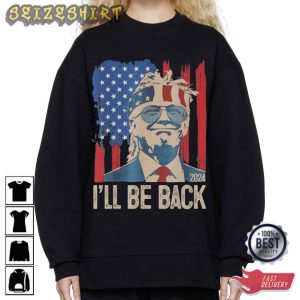 I'll Be Back 2024 President T-Shirt
