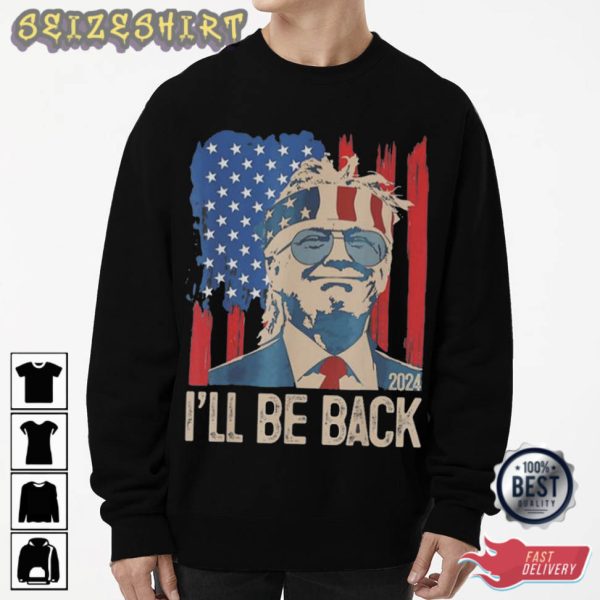 I’ll Be Back 2024 President T-Shirt