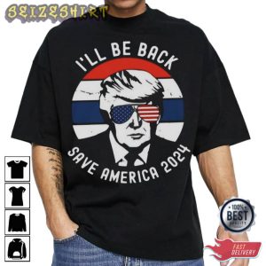 I'll Be Back Save America 2024 T-Shirt