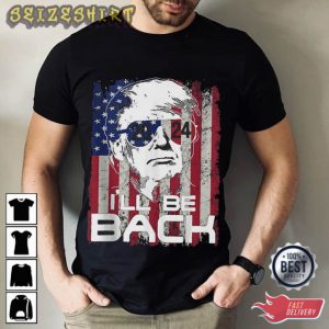 I'll Be Back To Be The US President T-Shirt