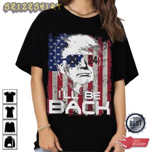 I'll Be Back To Be The US President T-Shirt