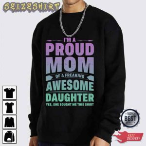 Im A Proud Mom Gift From Daughter T-Shirt