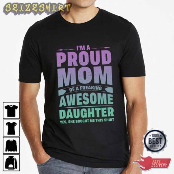 Im A Proud Mom Gift From Daughter T-Shirt