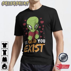 Im Glad You Exist Valentine Day T-Shirt