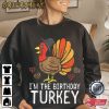 I’m The Birthday Turkey Thanksgiving T-Shirt