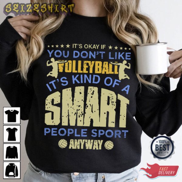 It’s Okay If You Don’t Like Volleyball Player Gift T-Shirt