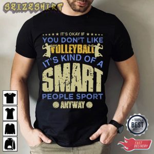 It’s Okay If You Don’t Like Volleyball Player Gift T-Shirt