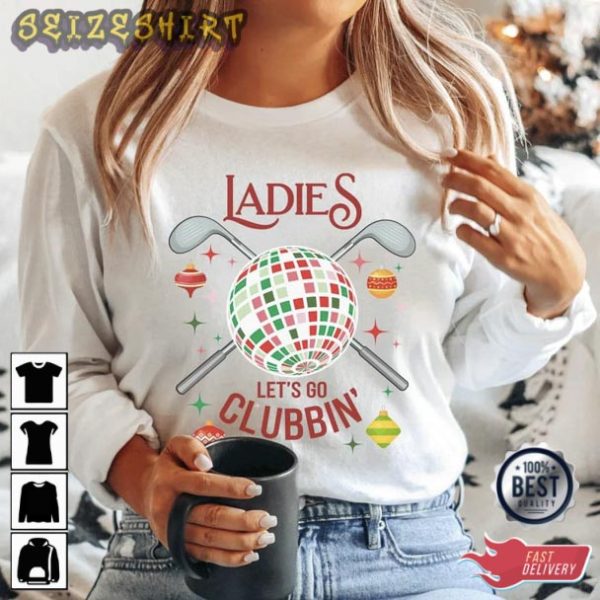 Ladies Let’s Go Clubbin Shirt Golf Lover