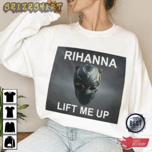 Lift Me Up Rihanna Music Trendy T-Shirt