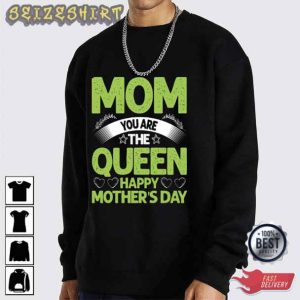 Mom You Are The Queen Best Gift T-Shirt