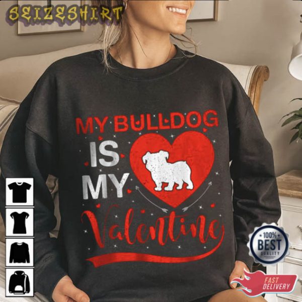 My Bulldog Is My Valentines T-Shirt