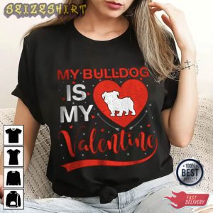 My Bulldog Is My Valentines T-Shirt