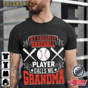 My Favorite Baseball Player Calls My Grandma T-Shirt