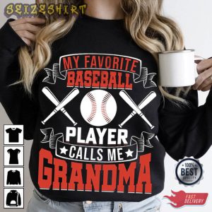 My Favorite Baseball Player Calls My Grandma T-Shirt
