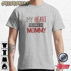 My Heart Belongs To Mommy Valentine Day Funny T-Shirt