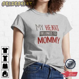 My Heart Belongs To Mommy Valentine Day Funny T-Shirt