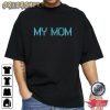My Mom Basic Graphic Tee T-Shirt