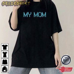 My Mom Basic Graphic Tee T-Shirt