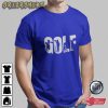 Play Golf Anytime You Have Free Time T-Shirt