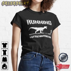 Running A Little Motivation T-Shirt