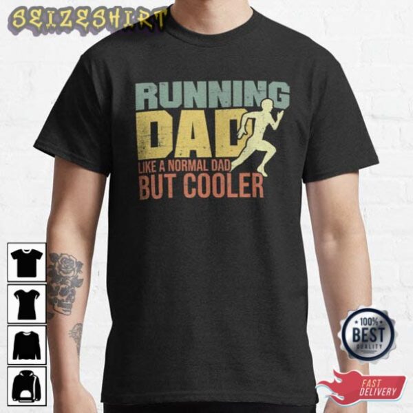 Running Dad Like A Normal Dad Bu Cooler T-Shirt