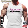 Ruthless Warrior Motivational Tank Top T-Shirt