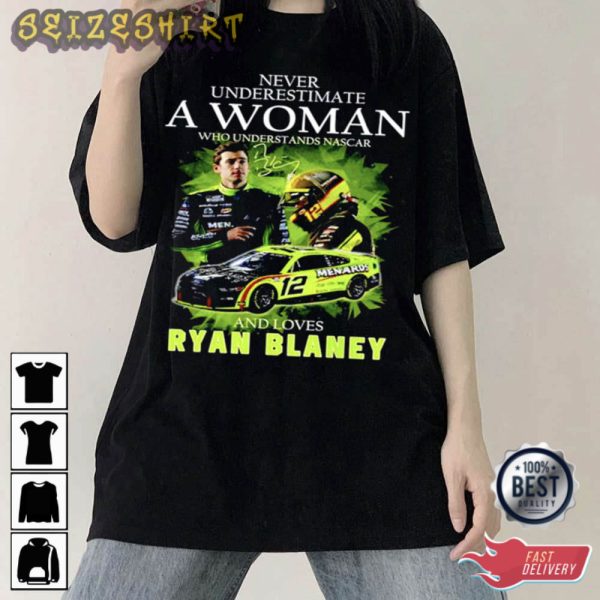 Ryan Blaney Never Underestmate A Woman T-Shirt