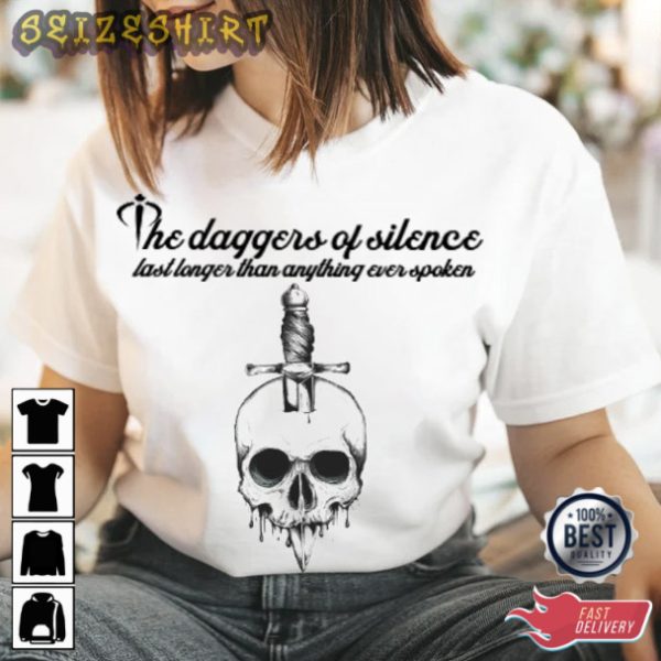 Shannon L.Alder The daggers of silence last longer than anything ever spoken T-Shirt