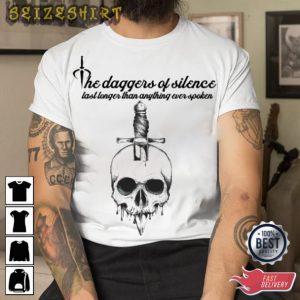 Shannon L.Alder The daggers of silence last longer than anything ever spoken T-Shirt