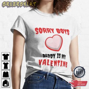 Sorry Boys Daddy Is Valentine Day Funny T-Shirt