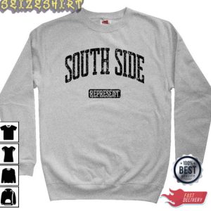 South Side Represent Shirt South Side Represent Sweatshirt