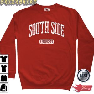 South Side Represent Shirt South Side Represent Sweatshirt