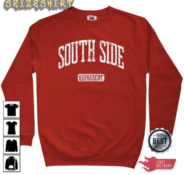 South Side Represent Shirt South Side Represent Sweatshirt