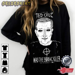 Ted Cruz Was The Zodiac Killer T-Shirt
